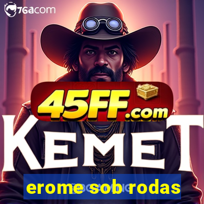 erome sob rodas